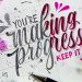 Schriftzug "YOU'RE making progress - KEEP IT UP!